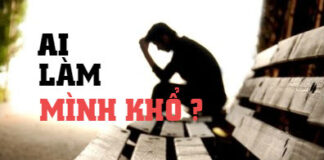 Ai làm mình khổ?