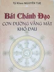Bát Chánh Đạo – Con Đường Vắng Mặt Khổ Đau