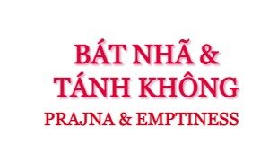 Bát Nhã & Tánh Không | Prajna & Emptiness (Sách Song Ngữ Vietnamese-English PDF)