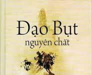 Tưởng Niệm Thầy Nhất Hạnh: Đọc “Đạo Bụt Nguyên Chất”
