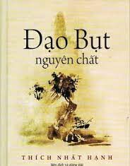 Tưởng Niệm Thầy Nhất Hạnh: Đọc “Đạo Bụt Nguyên Chất”