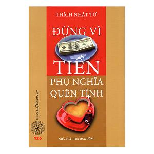 Đừng vì tiền phụ nghĩa, quên tình