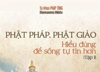 Phật Pháp, Phật Giáo Hiểu Đúng Để Sống Tự Tin (Tập I)