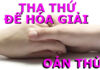 Tha thứ để hóa giải oán thù