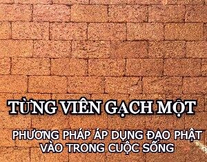 Từng Viên Gạch Một – Phương pháp áp dụng Đạo Phật vào trong cuộc sống