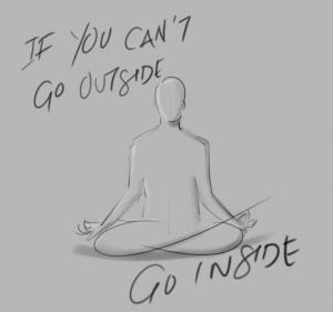 If you don't go ouside go inside If you don't go ouside go inside