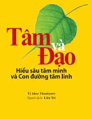 Tâm Và Đạo – Quán Tưởng Về Cuộc Sống Trong Đạo Phật