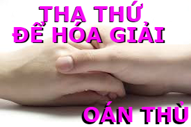 Tha thứ để hóa giải oán thù