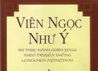 Viên Ngọc Như Ý – Sự Thực Hành Guru Yoga Theo Truyền Thống Longchen Nyingthig
