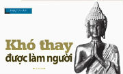 Khó Thay Được Làm Người