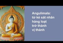 Angulimala: Từ Kẻ Sát Nhân Hàng Loạt Trờ Thành Vị Thánh | Nguyên Giác